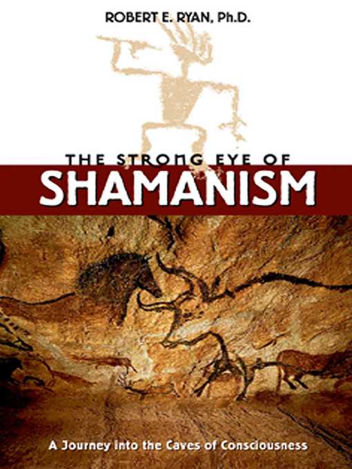 Title details for The Strong Eye of Shamanism by Robert E. Ryan - Available